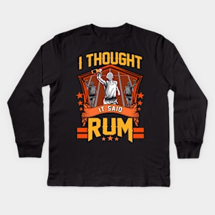 I Thought It Said Rum Funny Running Pun Racing Kids Long Sleeve T-Shirt